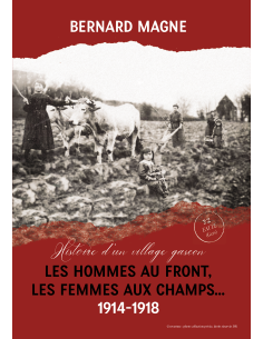 Les hommes au front Les femmes aux champs 1914-1918- Histoire d'un village gascon de Bernard MAGNE