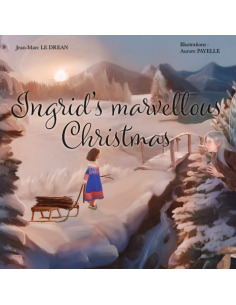 Ingrid's marvellous Christmas de Jean-Marc LE DREAN - Illustrations d'AURORE PAYELLE -