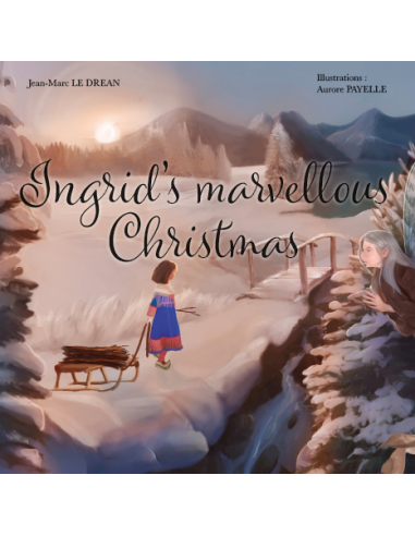 Ingrid's marvellous Christmas de Jean-Marc LE DREAN - Illustrations d'AURORE PAYELLE -