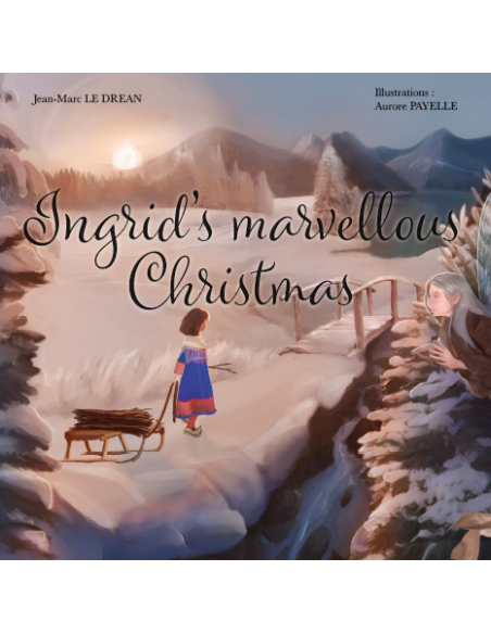Ingrid's marvellous Christmas de Jean-Marc LE DREAN - Illustrations d'AURORE PAYELLE -