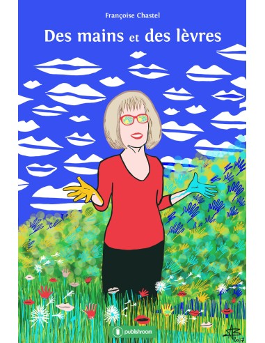 "Des mains et des lèvres" de Françoise Chastel