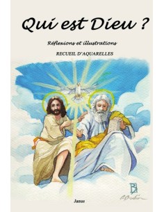 Qui est Dieu ? Réflexions et illustrations -  Recueil d'Aquarelles de Janus