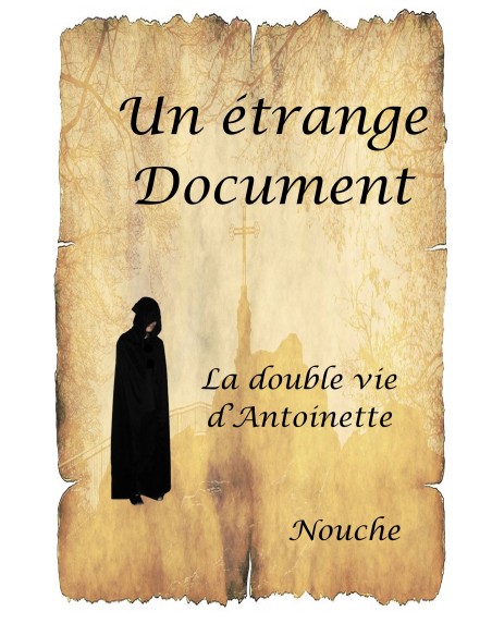 Un étrange document - La double vie d'Antoinette de Nouche