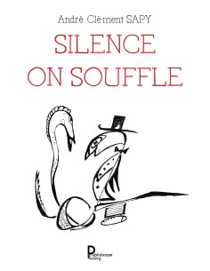 SILENCE ON SOUFFLE de André Clément SAPY
