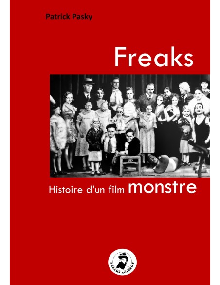 Freaks - Histoire d'un film monstre de Patrick Pasky