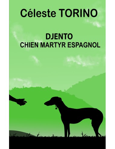 DJENTO - CHIEN MARTYR ESPAGNOL de Céleste TORINO