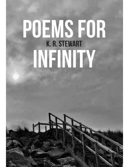 POEMS FOR INFINITY de K. R. STEWART
