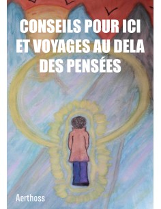 CONSEILS POUR ICI ET VOYAGES AU DELA  DES PENSÉES de Aerthoss