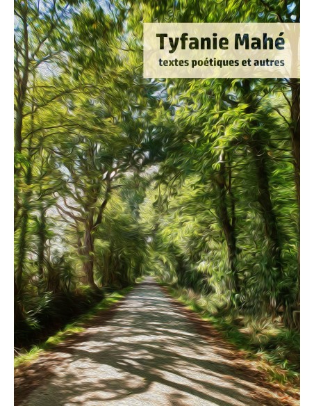 Textes poétiques et autres de Tyfanie Mahé