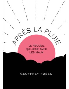 Après la pluie - Le recueil qui joue avec les maux de Geoffrey Russo