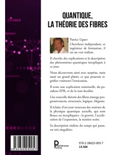 Quantique, La théorie des fibres  La gravité, L'expansion, La matière noire, Le temps - de Patrice UGUET 2
