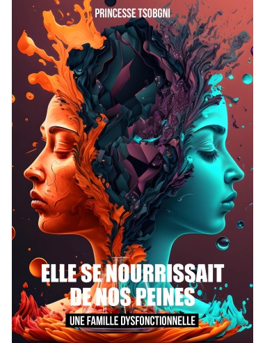 Elle se nourrissait de nos peines-Une famille dysfonctionnelle de  Princesse Tsobgni