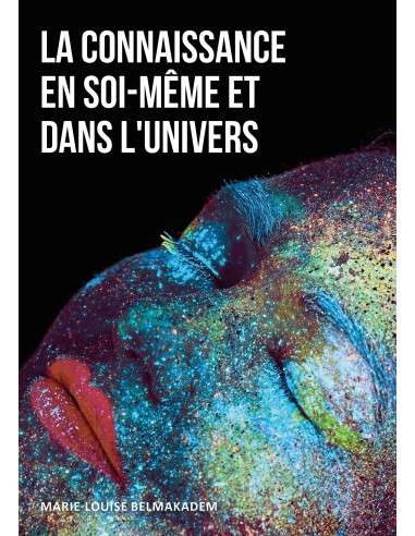 La connaissance en Soi-même et dans l'Univers de Marie-Louise BELMAKADEM