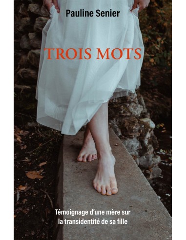 TROIS MOTS - Témoignage d'une mère sur la transidentité de Pauline Senier