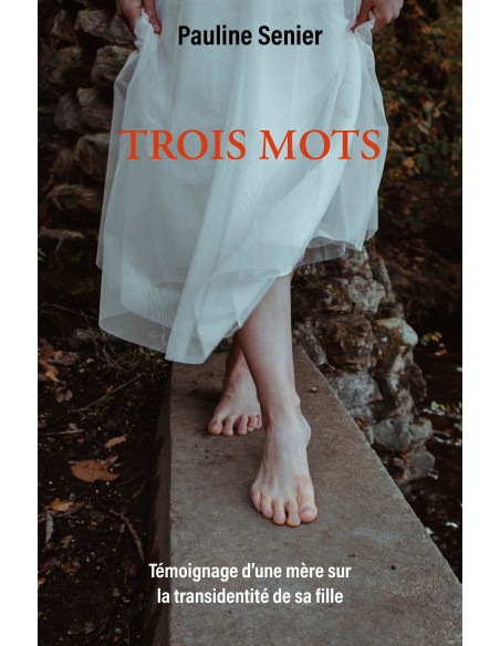 TROIS MOTS - Témoignage d'une mère sur la transidentité de Pauline Senier