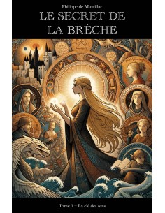Le secret de la Brèche - Tome 1 - La clé des sens de Philippe de Marcillac