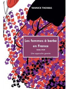 Les femmes à barbe en France 1850-1939. Une approche genrée de YANNICK THOMAS