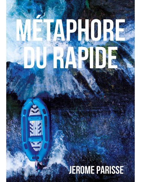 MÉTAPHORE DU RAPIDE de JEROME PARISSE
