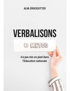 VERBALISONS.METOO n'a pas mis un pied dans l'Education nationale de ALVA ERIKSDOTTER