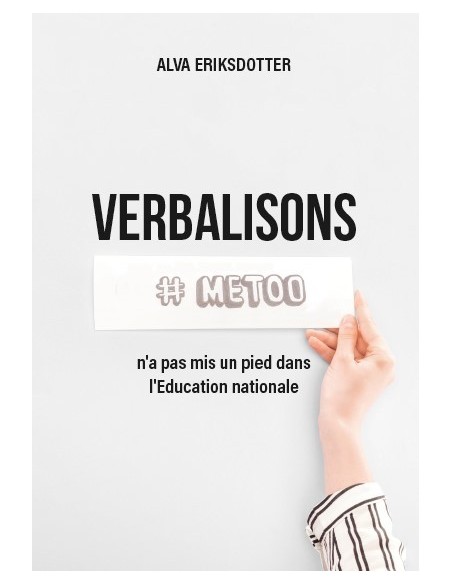 VERBALISONS.METOO n'a pas mis un pied dans l'Education nationale de ALVA ERIKSDOTTER