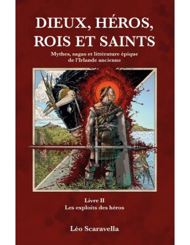 DIEUX, HÉROS , ROIS ET SAINTS. Livre 2 Les exploits des héros de Léo Scaravella