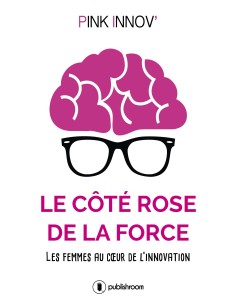"LE CÔTÉ ROSE DE LA FORCE" de Pink'Innov