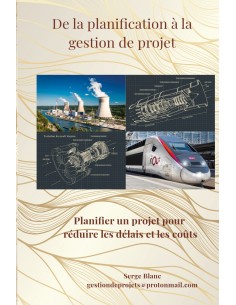 De la planification à la gestion de projet-Planifier un projet pour réduire les délais et les coûts de Serge Blanc