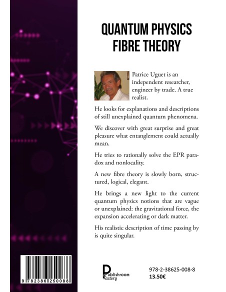 QUANTUM PHISICS, FIBRE THEORY. Gravitational force…Expansion, dark matter, time de Patrice UGUET