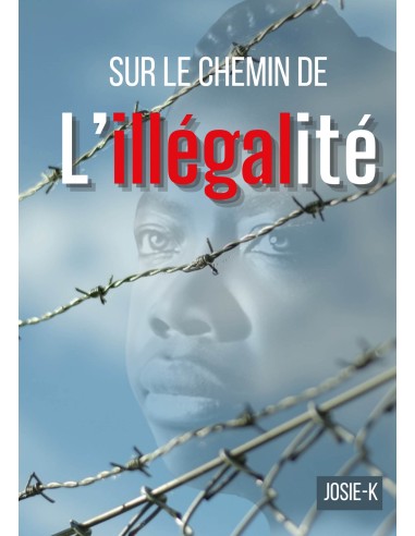 Sur le chemin de l'illégalité de JOSIE- K