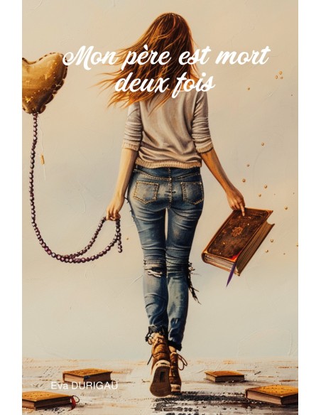 Mon père est mort deux fois de Eva DURIGAU