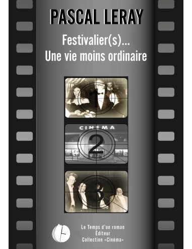 Festivalier (s)... Une vie moins ordinaire de Pascal Leray