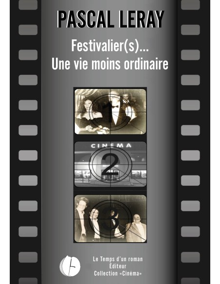 Festivalier (s)... Une vie moins ordinaire de Pascal Leray