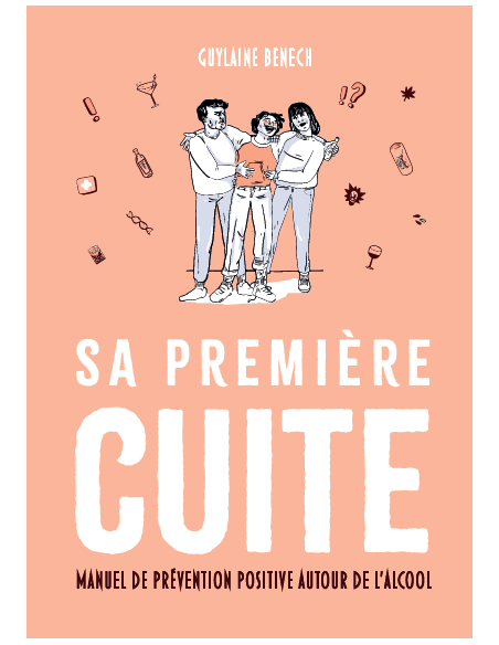Sa première cuite. Manuel de prévention positive autour de l'alcool de Guylaine BENECH