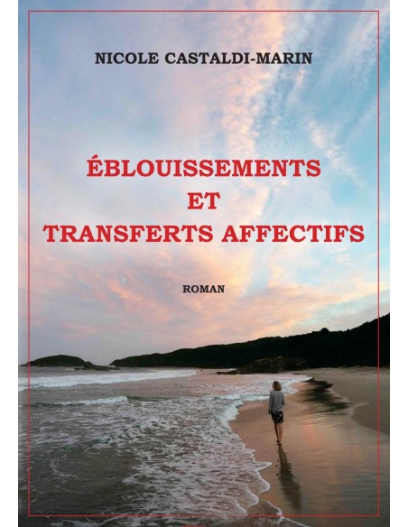 Éblouissements et transferts affectifs. Roman. de NICOLE CASTALDI-MARIN