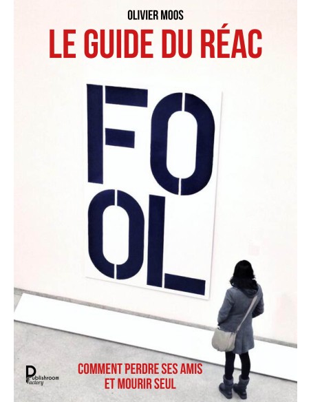 LE GUIDE DU RÉAC. Comment perdre ses amis et mourir seul de Olivier Moos