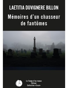 Mémoires d'un chasseur de fantômes de Laetitia Duvignere Billon