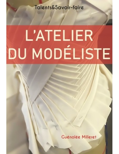 L'Atelier du modéliste - Talents & Savoir-faire - éditions du Canezou -