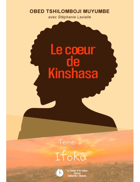 Le cœur de Kinshasa -Tome 1  Ifoku de Obed Tshilomboji Muyumbe