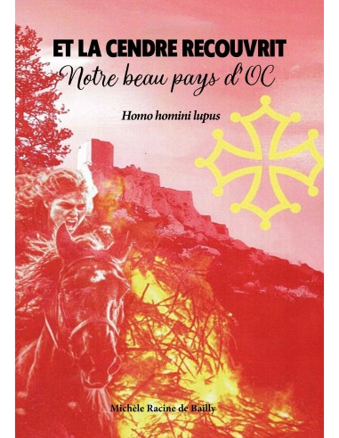 ET LA CENDRE RECOUVRIT NOTRE BEAU PAYS D'OC de Michèle Racine de Bailly