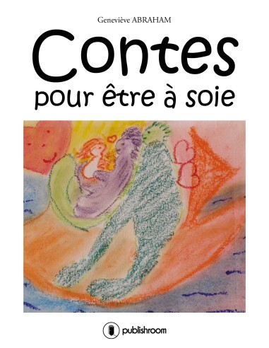 "Contes pour être à soie" de Geneviève ABRAHAM