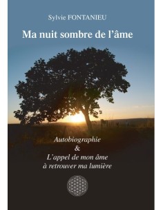 Ma nuit sombre de l'âme - Autobiographie & L'appel de mon âme à retrouver ma lumière de Sylvie Fontanieu