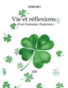 Vie et réflexions d'un homme chanceux de Patrick Hirtz