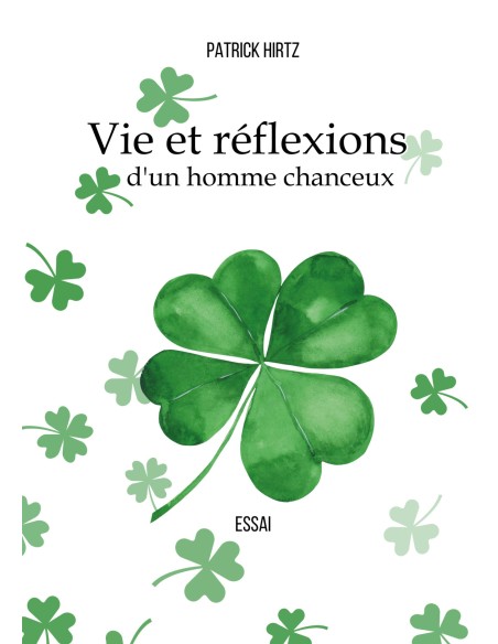 Vie et réflexions d'un homme chanceux de Patrick Hirtz