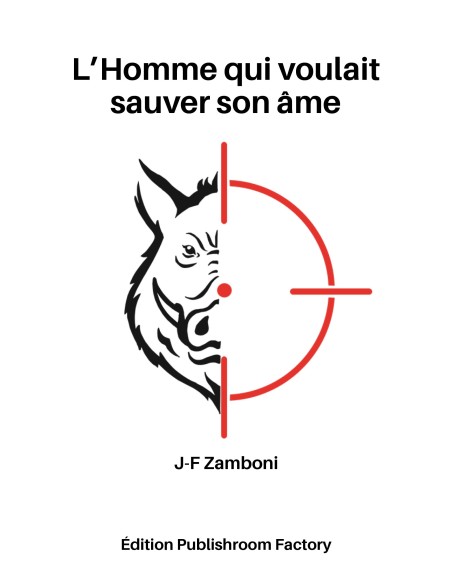 L'homme qui voulait sauver son âme de J-F ZAMBONI