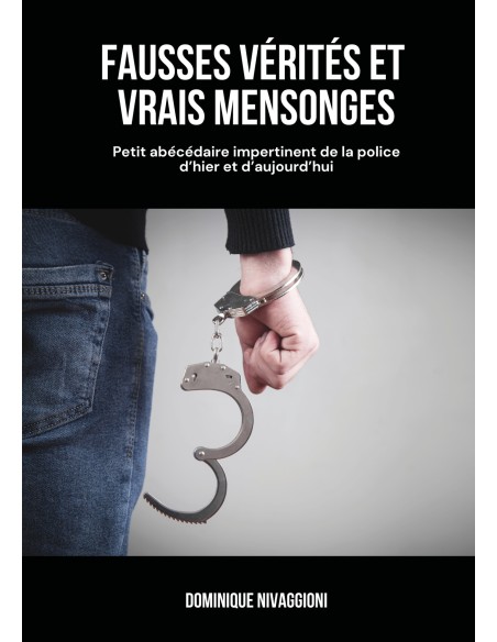 Fausses vérités et vrais mensonges de Dominique NIVAGGIONI