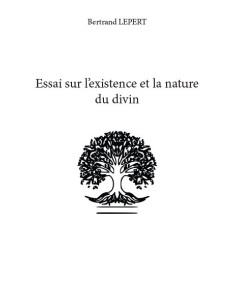 Essai sur l’existence et la nature du divin de Bertrand LEPERT