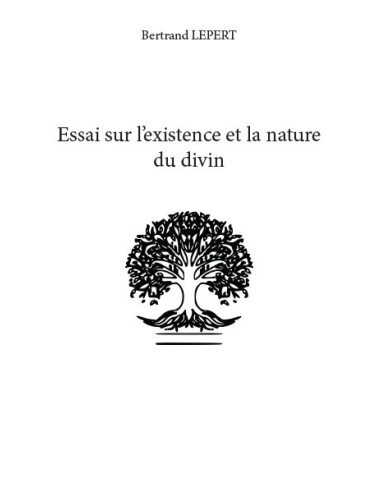 Essai sur l’existence et la nature du divin de Bertrand LEPERT