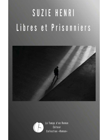 Libres et prisonniers de Suzie Henri