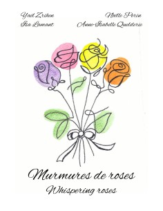 Murmures de roses - Whispering  roses de Yaël Zrihen, Isa Lamant, Noëlle Perin, Anne-Isabelle Quelderie