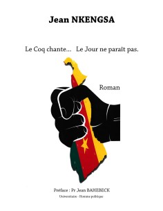 Le Coq chante… Le Jour ne paraît pas de Jean NKENGSA